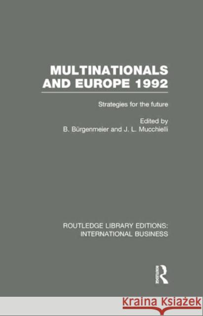 Multinationals and Europe 1992 (Rle International Business): Strategies for the Future Burgenmeier, Beat 9780415751957 Routledge