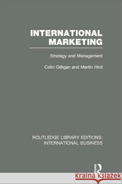 International Marketing (Rle International Business): Strategy and Management Gilligan, Colin 9780415752022 Routledge