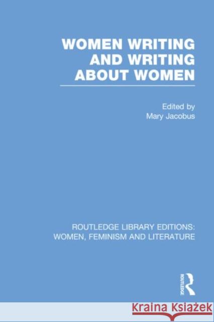 Women Writing and Writing about Women Mary Jacobus 9780415752329