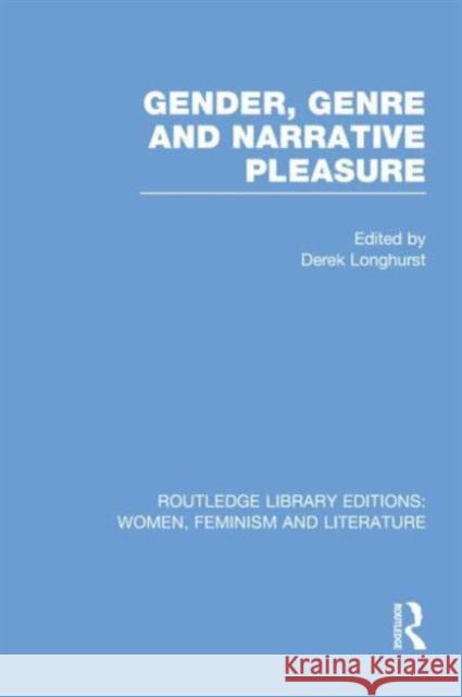 Gender, Genre & Narrative Pleasure Derek Longhurst 9780415752343 Routledge