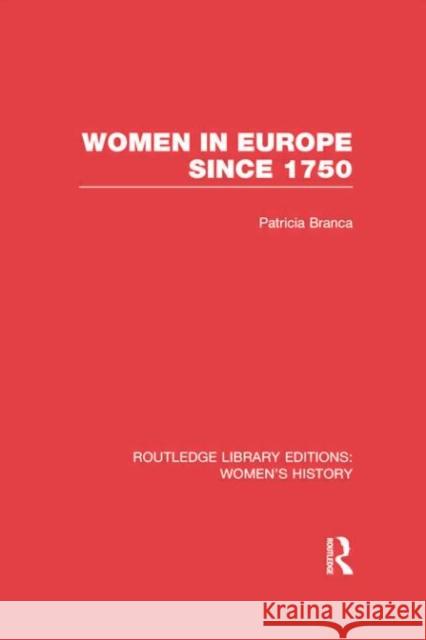 Women in Europe Since 1750 Branca, Patricia 9780415752442 Routledge