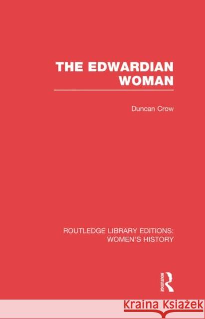 The Edwardian Woman Duncan Crow 9780415752497 Routledge