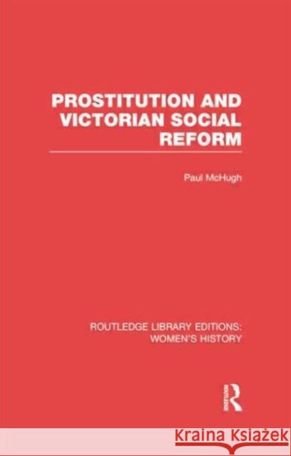 Prostitution and Victorian Social Reform Paul McHugh 9780415752589