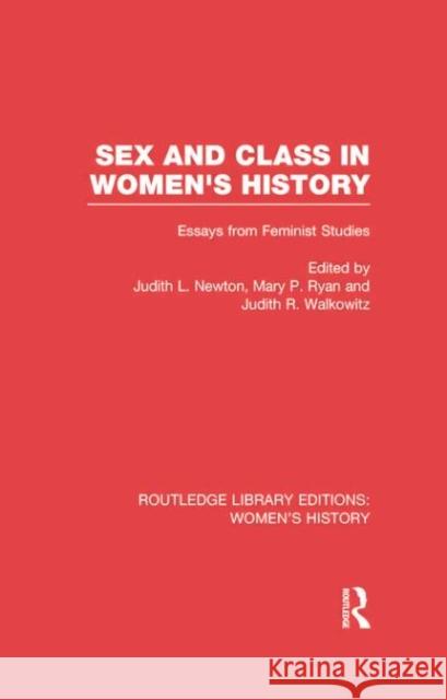 Sex and Class in Women's History: Essays from Feminist Studies Judith L. Newton Mary P. Ryan Judith R. Walkowitz 9780415752602