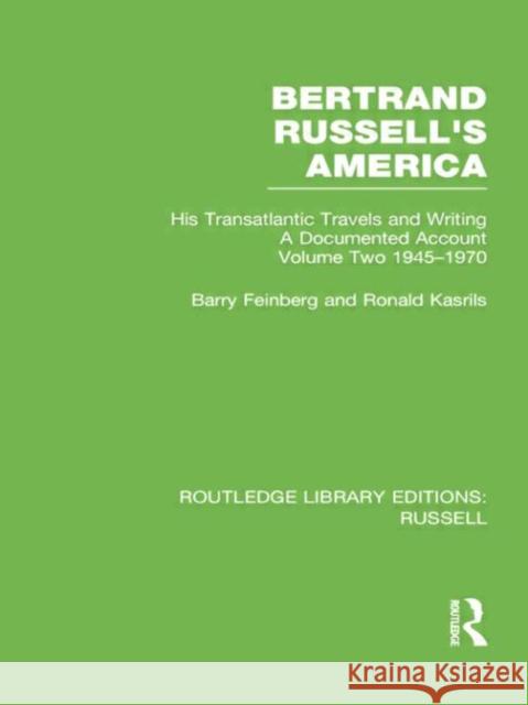 Bertrand Russell's America: His Transatlantic Travels and Writings. Volume Two 1945-1970 Barry Feinberg Ronald Kasrils 9780415752732 Routledge