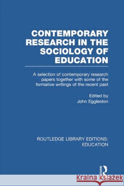 Contemporary Research in the Sociology of Education (Rle Edu L) John Eggleston 9780415752763
