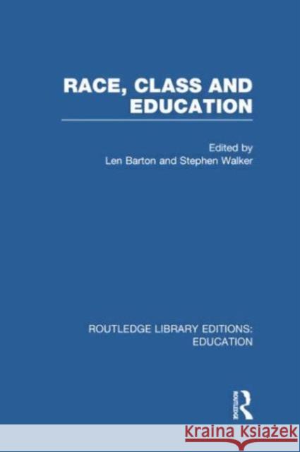 Race, Class and Education Len Barton Stephen A. Walker 9780415752831 Routledge