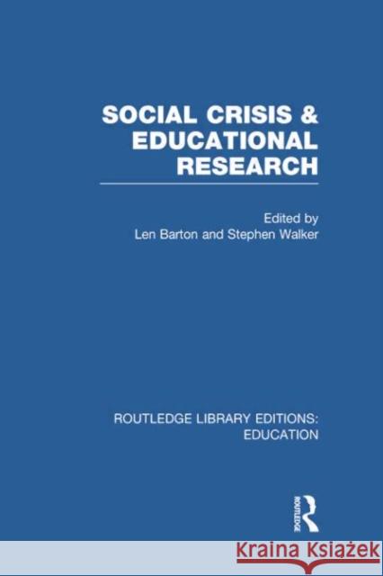 Social Crisis and Educational Research Len Barton Stephen A. Walker 9780415752848 Routledge