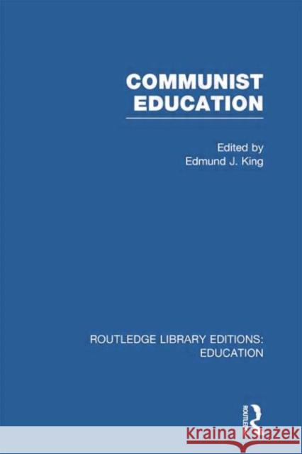 Communist Education Edmund J. King 9780415753258 Routledge