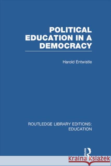 Political Education in a Democracy Harold Entwistle 9780415753463