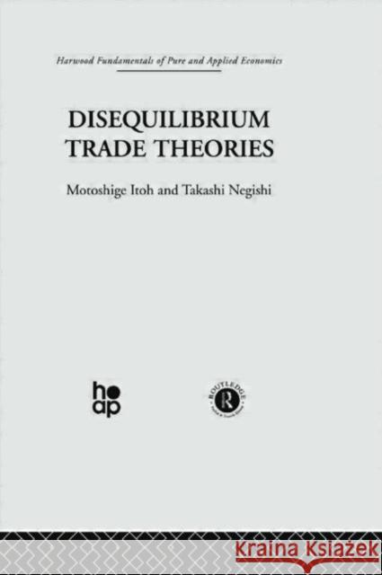 Disequilibrium Trade Theories M. Itoh T. Negishi 9780415753630 Taylor & Francis Group