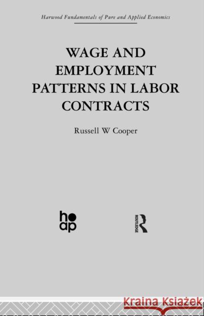 Wage & Employment Patterns in Labor Contracts R. Cooper 9780415753661 Taylor & Francis Group