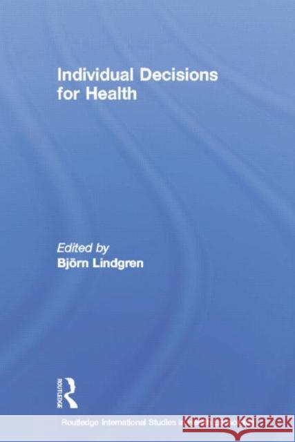 Individual Decisions for Health Bjorn Lindgren 9780415753746