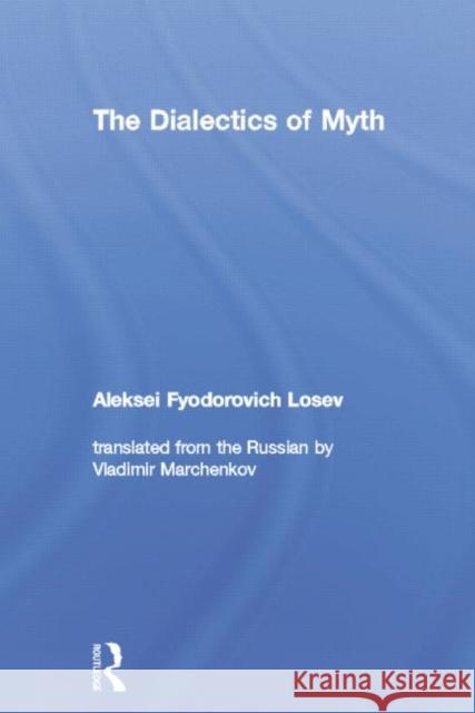 The Dialectics of Myth Aleksei Fyodorovich Losev 9780415753852 Routledge