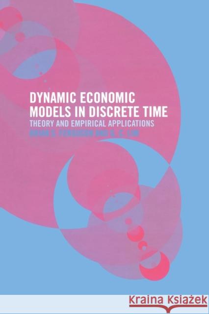 Dynamic Economic Models in Discrete Time: Theory and Empirical Applications Brian Ferguson Guay Lim 9780415753913