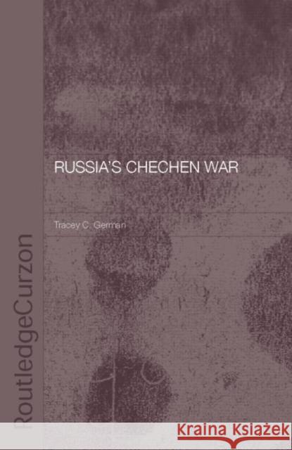 Russia's Chechen War Tracey C. German 9780415753951 Routledge