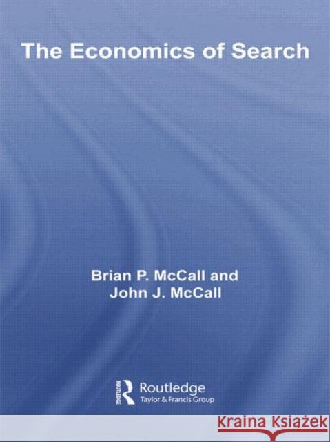 The Economics of Search Brian McCall John McCall 9780415753982 Routledge