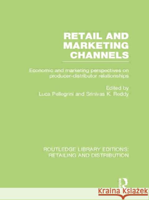 Retail and Marketing Channels (Rle Retailing and Distribution) Srinivas K. Reddy Luca Pellegrini 9780415754330 Routledge
