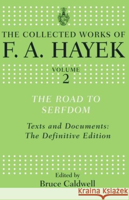 The Road to Serfdom: Text and Documents: The Definitive Edition Friedrich A. Von Hayek Bruce Caldwell 9780415755320