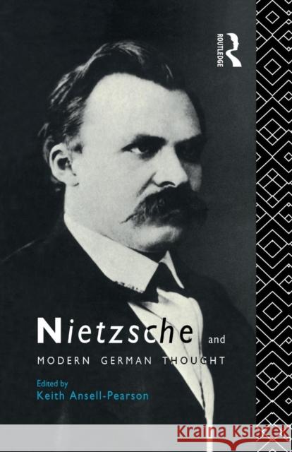 Nietzsche and Modern German Thought Keith Ansell-Pearson 9780415755429
