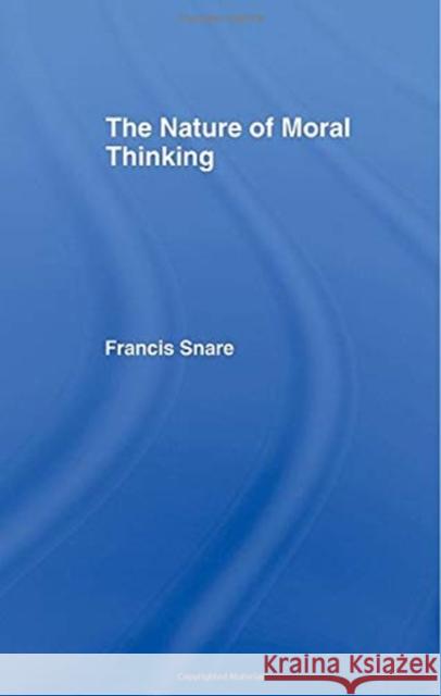 The Nature of Moral Thinking Francis Snare 9780415755467 Routledge