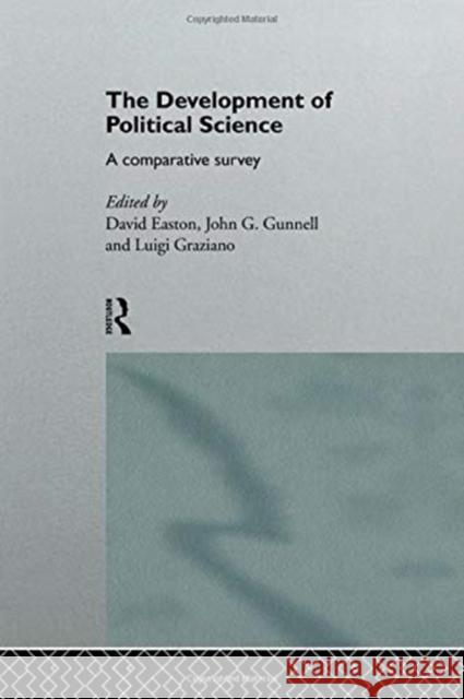 The Development of Political Science: A Comparative Survey David Easton Luigi Graziano John Gunnell 9780415755603