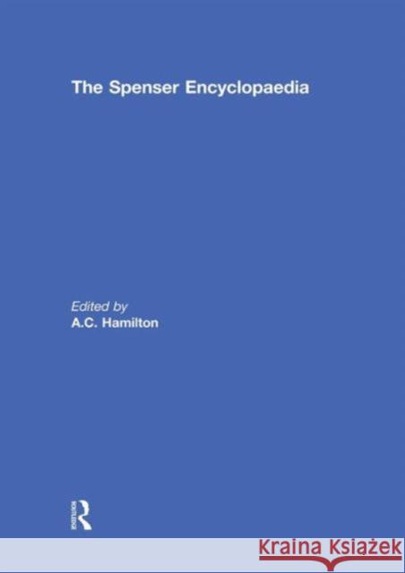 The Spenser Encyclopedia A. C. Hamilton 9780415755610 Routledge