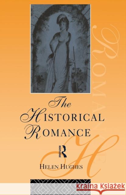 The Historical Romance Helen Hughes 9780415755627 Routledge