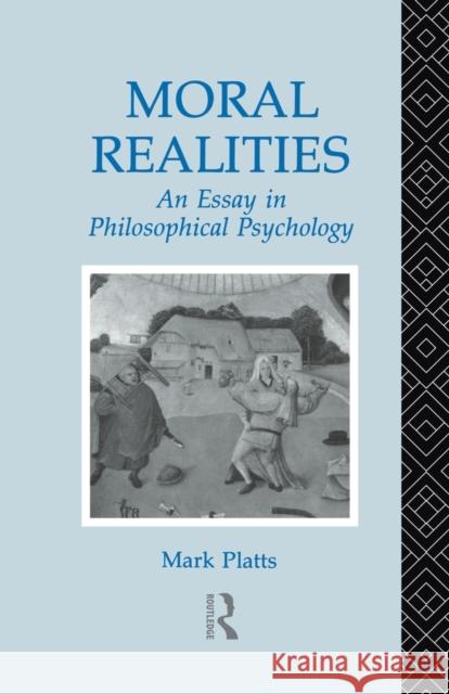 Moral Realities: An Essay in Philosophical Psychology Platts, Mark 9780415755634