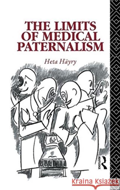 The Limits of Medical Paternalism Heta Hayry 9780415755696 Routledge