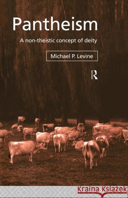 Pantheism: A Non-Theistic Concept of Deity Michael P. Levine 9780415755863