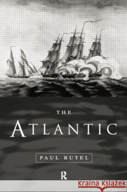 The Atlantic Paul Butel 9780415756389 Routledge