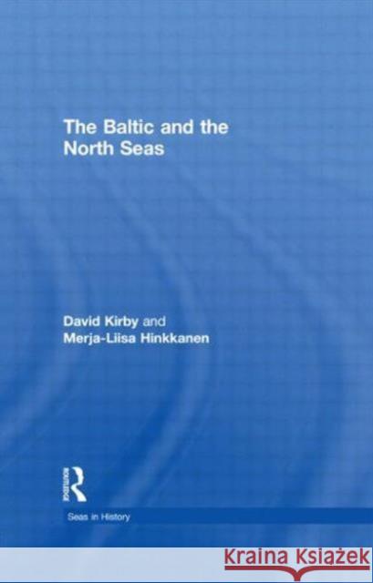 The Baltic and the North Seas Merja-Liisa Hinkkanen David Kirby 9780415756594 Routledge