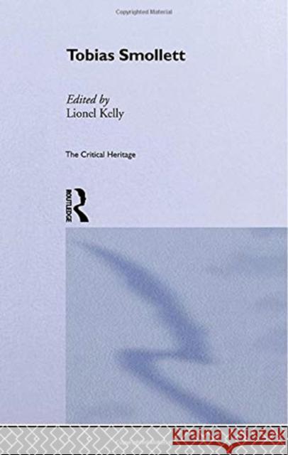 Tobias Smollett: The Critical Heritage Lionel Kelly 9780415756655 Routledge