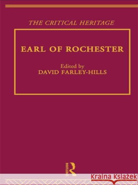 Earl of Rochester: The Critical Heritage David Farley-Hills 9780415756679 Routledge