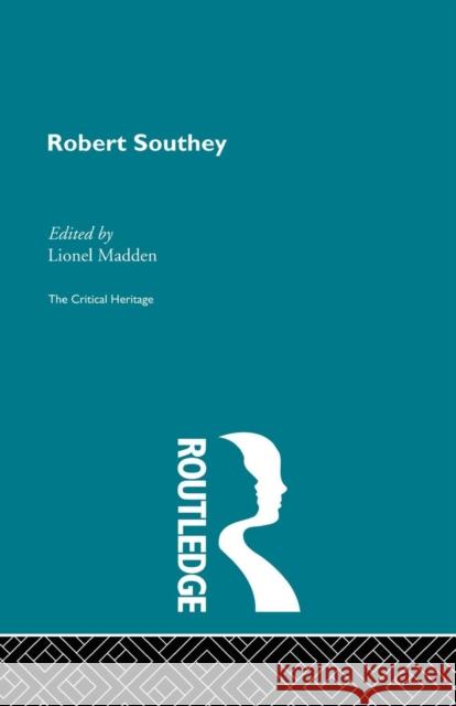 Robert Southey: The Critical Heritage Lionel Madden 9780415756723