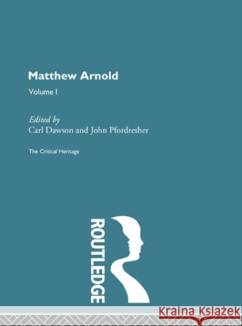 Matthew Arnold: The Critical Heritage Volume 1 Prose Writings Carl Dawson John Pfordresher 9780415756792 Routledge