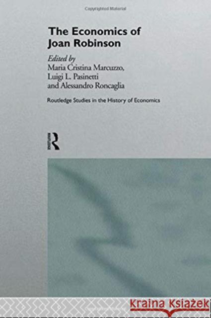 The Economics of Joan Robinson Maria Cristina Marcuzzo Luigi Pasinetti Alesandro Roncaglia 9780415756815