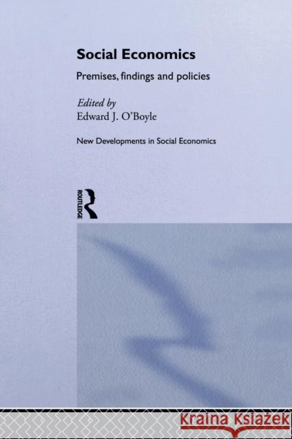 Social Economics: Premises, Findings and Policies Edward O'Boyle 9780415756839