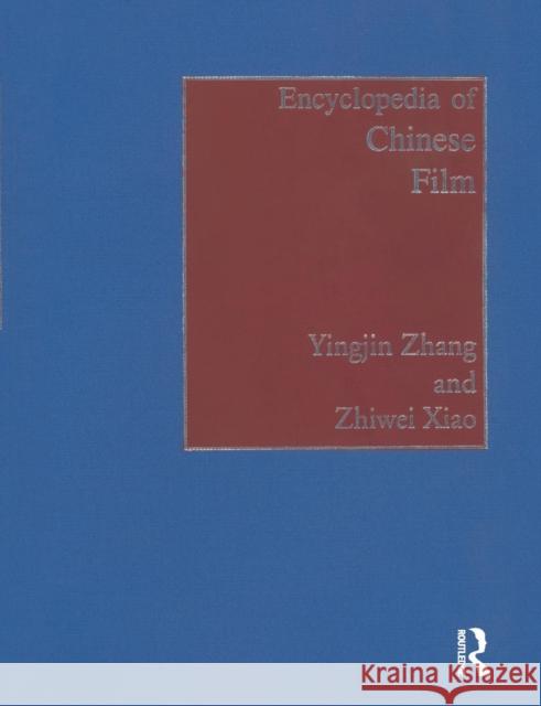 Encyclopedia of Chinese Film Zhiwei Xiao Yingjin Zhang Yingjin Zhang 9780415757027