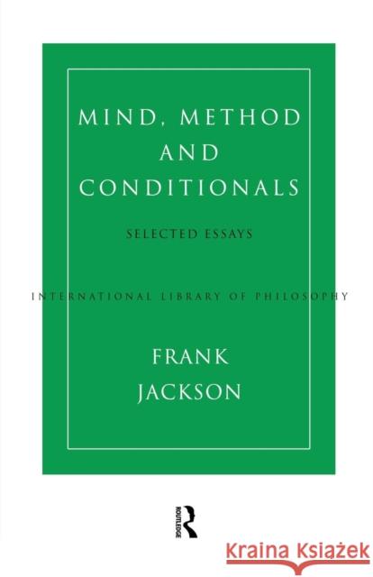 Mind, Method and Conditionals: Selected Papers Jackson, Frank 9780415757195