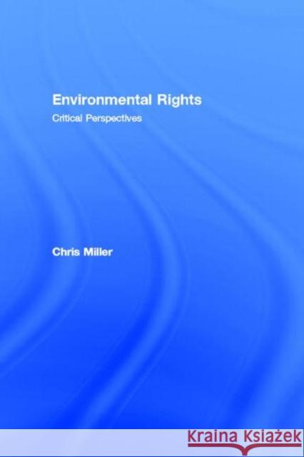 Environmental Rights: Critical Perspectives Chris Miller 9780415757232 Routledge