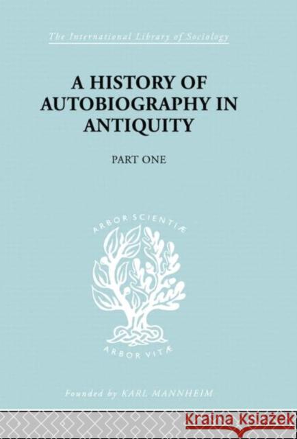 A History of Autobiography in Antiquity: Part 1 Misch, Georg 9780415757348 Routledge