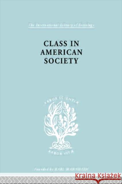 Class in American Society Reissman, Leonard 9780415757362 Routledge