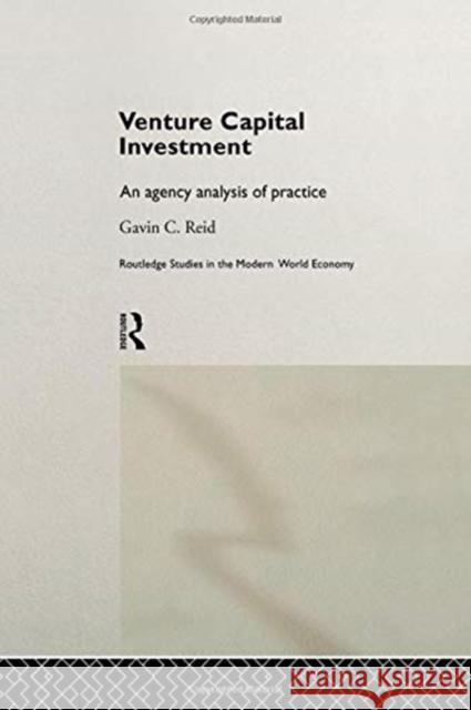 Venture Capital Investment: An Agency Analysis of UK Practice Reid, Gavin 9780415757430
