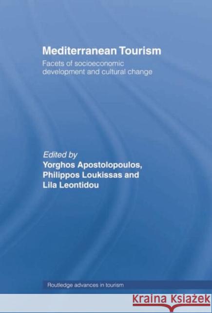 Mediterranean Tourism: Facets of Socioeconomic Development and Cultural Change Yorgos Apostolopoulos Lila Leontidou Philippos Loukissas 9780415757447 Routledge