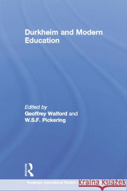 Durkheim and Modern Education W. S. F. Pickering Geoffrey Walford 9780415757485 Routledge