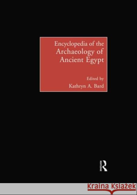 Encyclopedia of the Archaeology of Ancient Egypt Kathryn A. Bard 9780415757539 Routledge