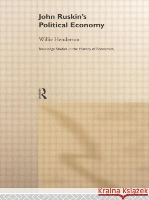 John Ruskin's Political Economy William Henderson 9780415757683