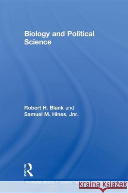 Biology and Political Science Robert Blank Samuel M. Hine 9780415757737 Routledge